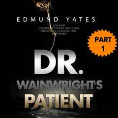 Dr. Wainrights Patient Audiobook, by Edmund Yates
