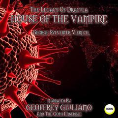 The Legacy Of Dracula - House Of The Vampire Audiobook, by George Sylvester Viereck