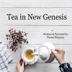 Tea in New Genesis Audiobook, by Naomi Haymon