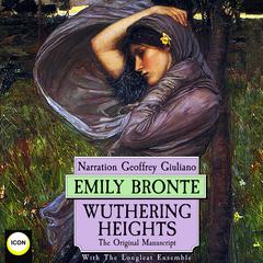 Wuthering Heights The Original Manuscript Audiobook, by Emily Brontë