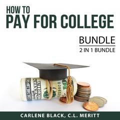 How to Pay for College Bundle, 2 IN 1 Bundle: Student Loans and Paying for College Audiobook, by C.L. Meritt