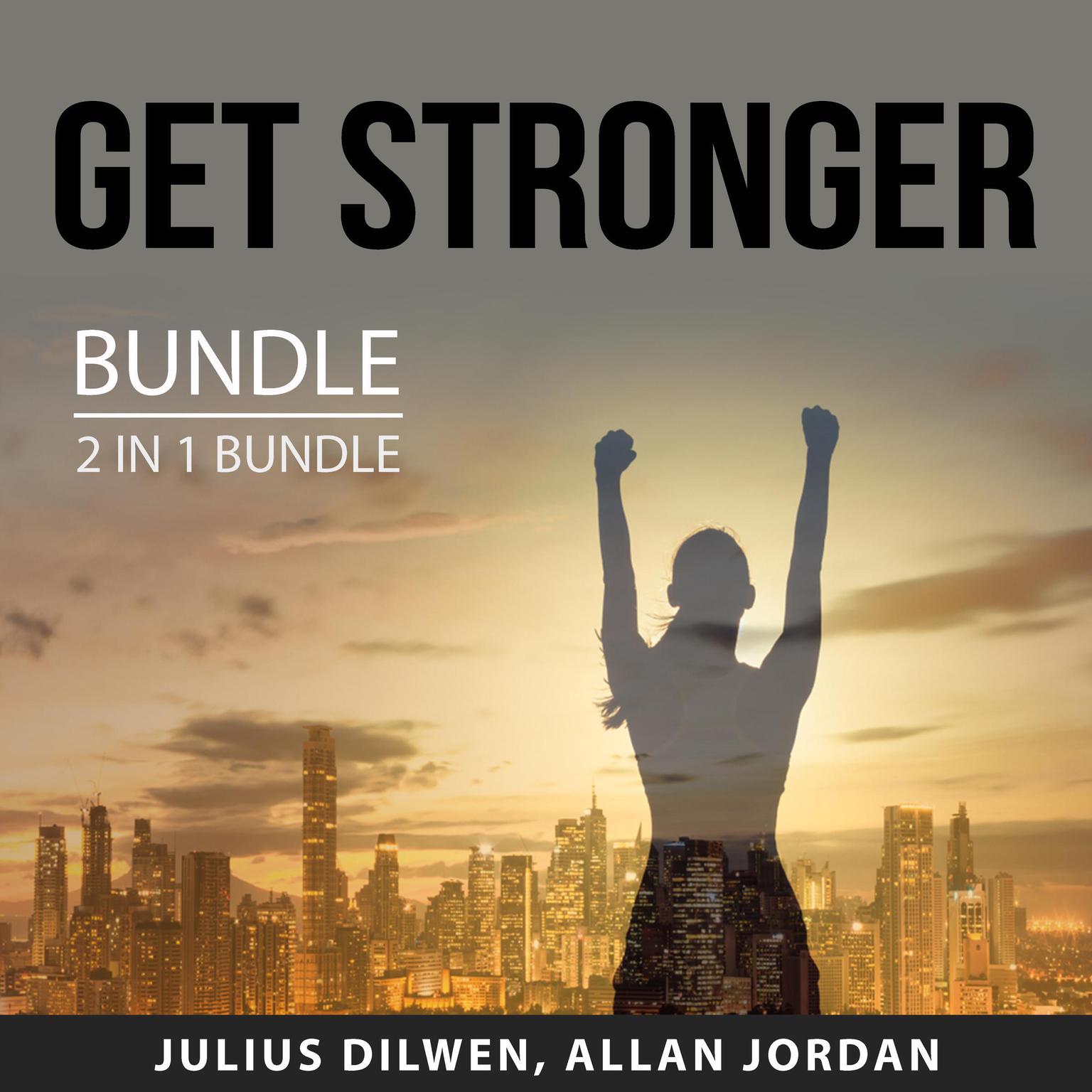 Get Stronger Bundle, 2 in 1 Bundle: Weight Lifting and Growing Strong Audiobook, by Julius Dilwen