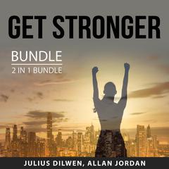 Get Stronger Bundle, 2 in 1 Bundle: Weight Lifting and Growing Strong Audiobook, by Julius Dilwen
