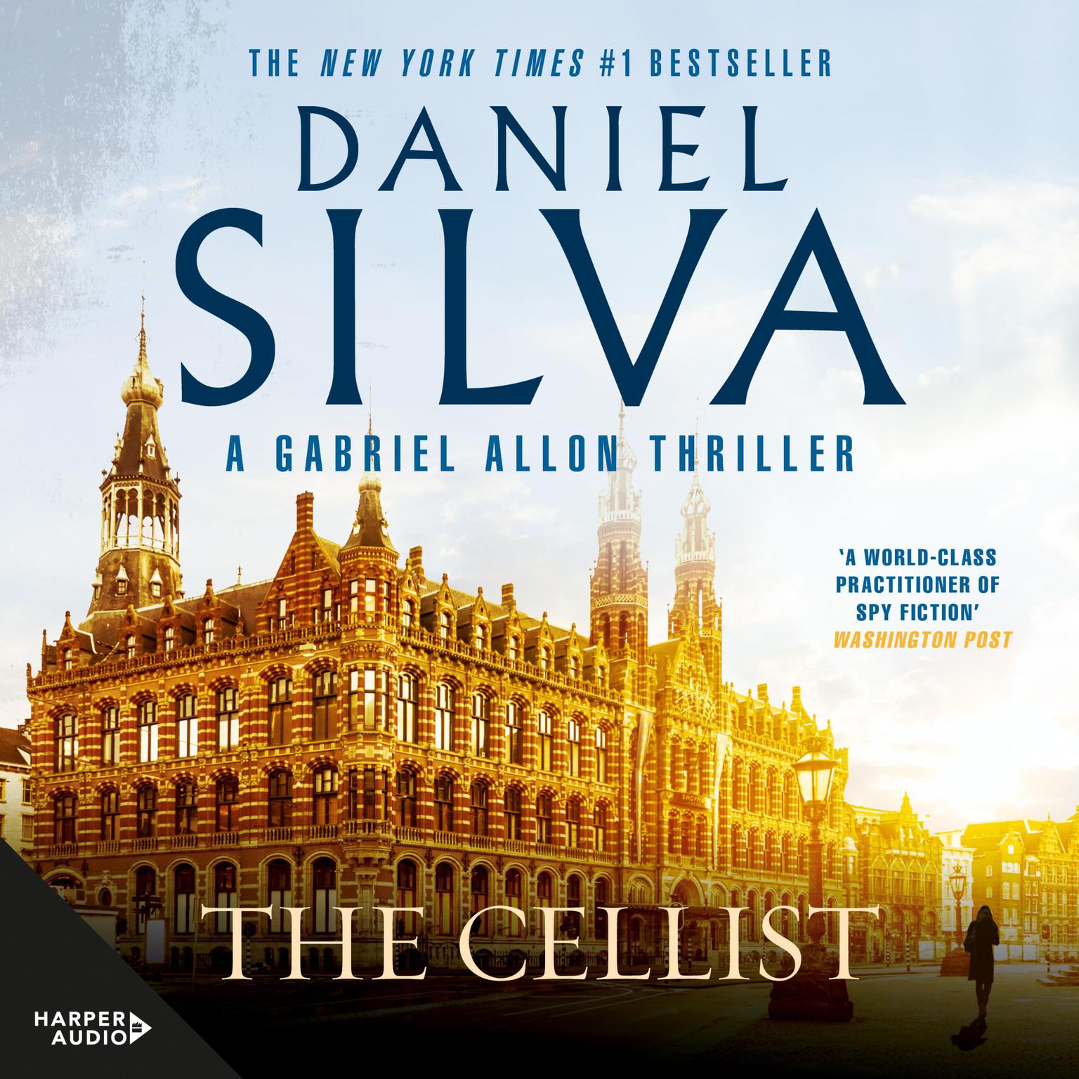 The Cellist: The next action-packed tale of espionage and intrigue from the bestselling author of THE COLLECTOR, THE NEW GIRL and PORTRAIT OF AN UNKNOWN WOMAN Audiobook, by Daniel Silva