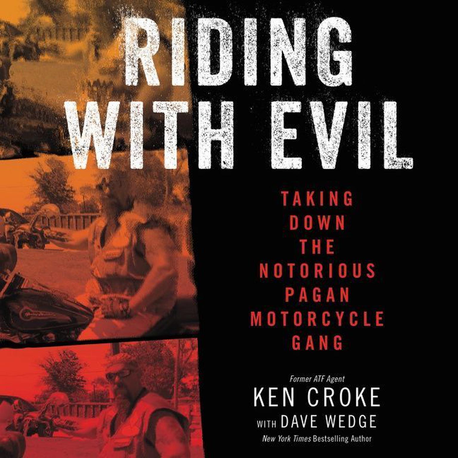 Riding with Evil: Taking Down the Notorious Pagan Motorcycle Gang Audiobook, by Dave Wedge
