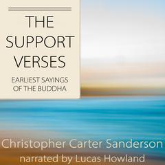 The Support Verses: Earliest Sayings of The Buddha Audiobook, by Christopher Carter Sanderson