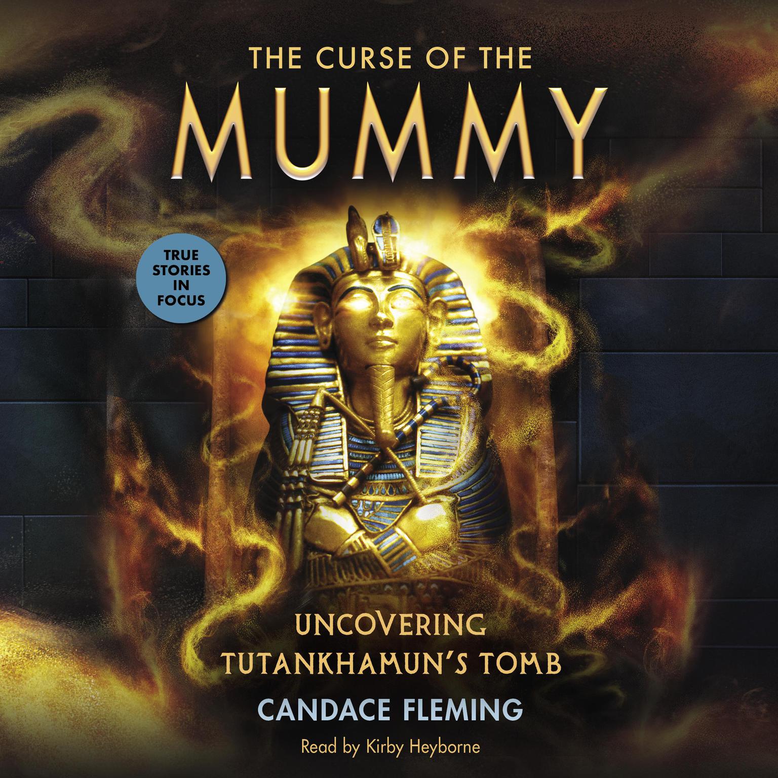The Curse of the Mummy: Uncovering Tutankhamuns Tomb (Scholastic Focus): Uncovering Tutankhamuns Tomb Audiobook, by Candace Fleming