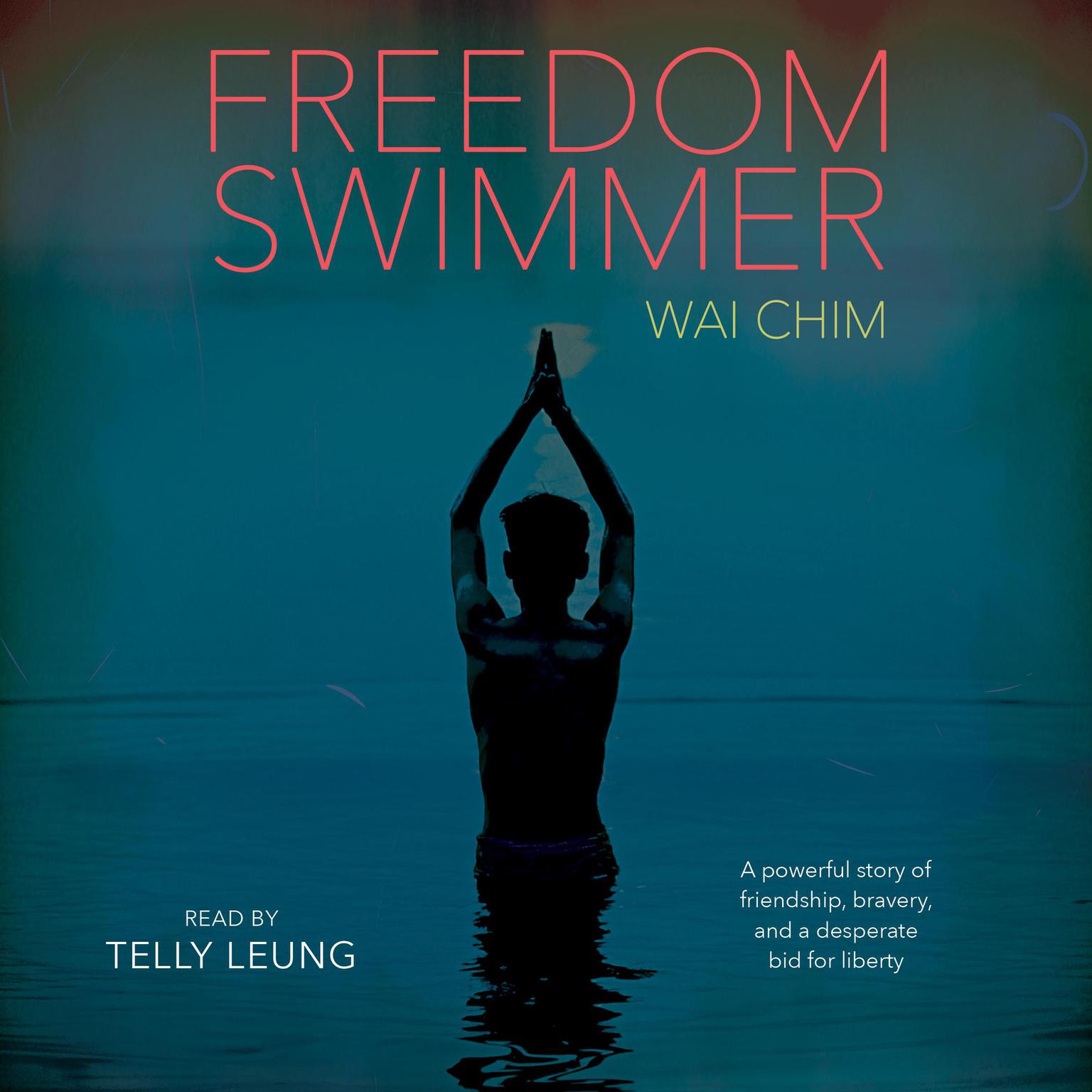 Freedom Swimmer Audiobook, by Wai Chim