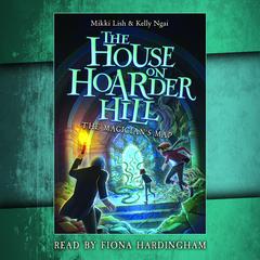 The Magicians Map (The House on Hoarder Hill Book #2) Audiobook, by Kelly Ngai