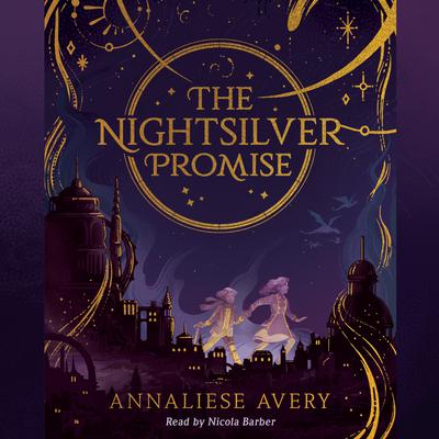 The Nightsilver Promise (Celestial Mechanism Cycle #1) Audiobook, by Annaliese Avery
