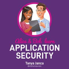 Alice and Bob Learn Application Security Audiobook, by Tanya Janca
