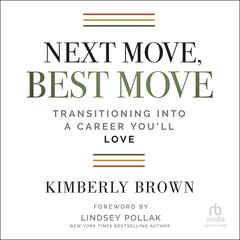 Next Move, Best Move: Transitioning Into a Career Youll Love Audiobook, by Kimberly B. Cummings
