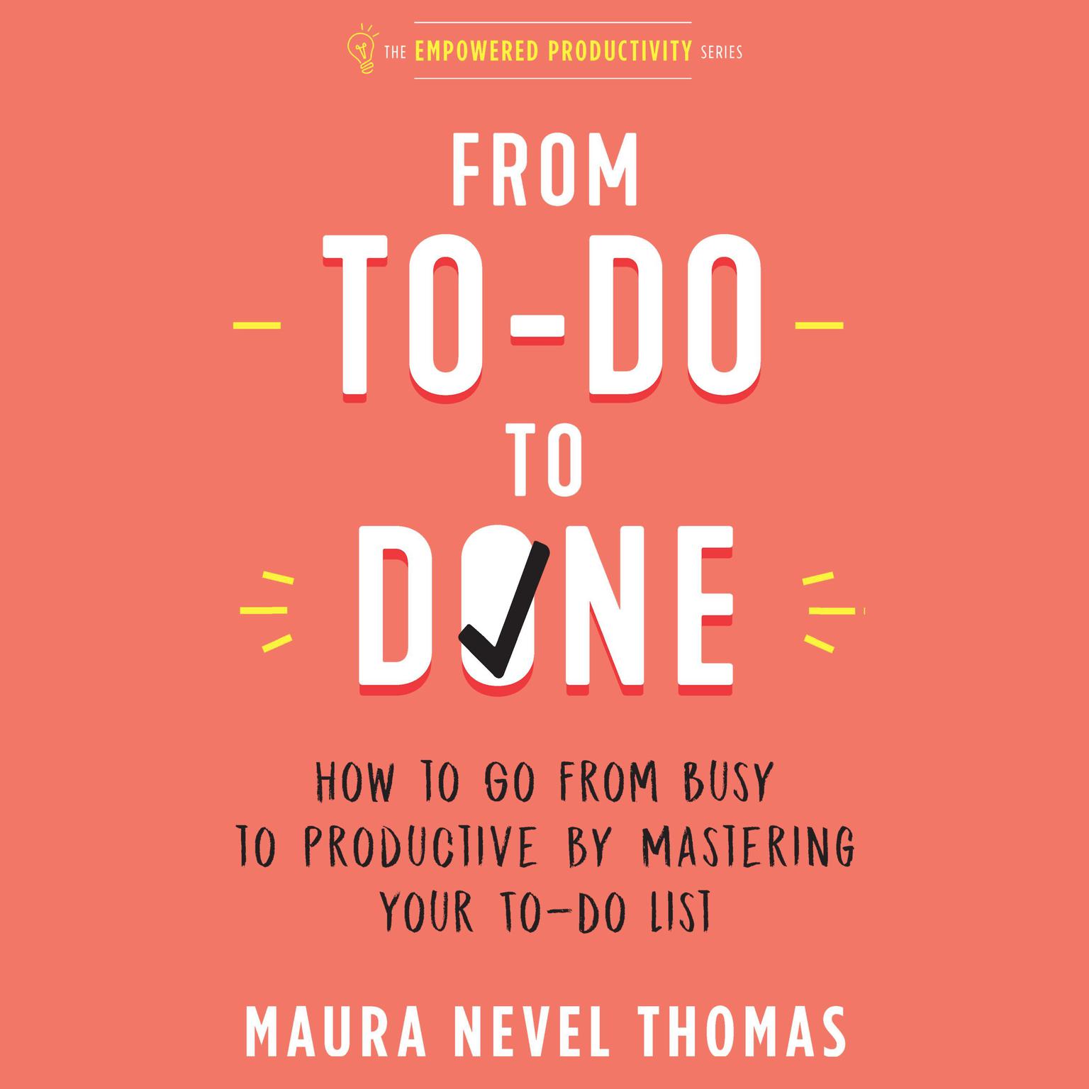 From To-Do to Done: How to Go from Busy to Productive by Mastering Your To-Do List Audiobook, by Maura Nevel Thomas