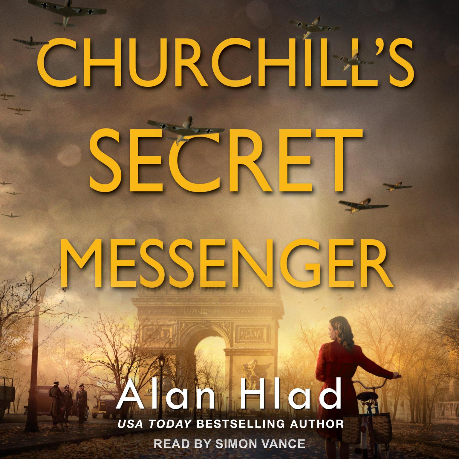 Churchills Secret Messenger: A WW2 Novel of Spies & the French Resistance Audiobook, by Alan Hlad