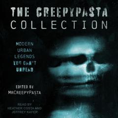 The Creepypasta Collection: Modern Urban Legends You Can’t Unread Audiobook, by MrCreepyPasta 