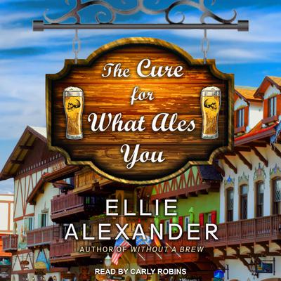 The Cure for What Ales You Audiobook, by Ellie Alexander