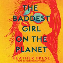 The Baddest Girl on the Planet Audiobook, by Heather Frese