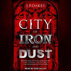 City of Iron and Dust Audiobook, by J.P. Oakes
