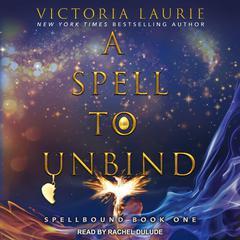 A Spell to Unbind Audiobook, by Victoria Laurie