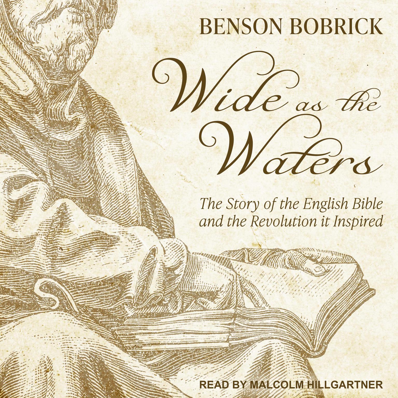 Wide as the Waters: The Story of the English Bible and the Revolution it Inspired Audiobook, by Benson Bobrick
