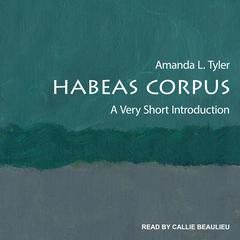 Habeas Corpus: A Very Short Introduction Audiobook, by Amanda Tyler