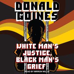 White Man's Justice, Black Man's Grief Audiobook, by Donald Goines