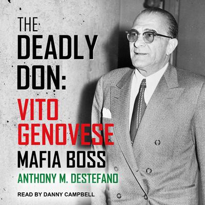 The Deadly Don: Vito Genovese, Mafia Boss Audiobook, by Anthony M. DeStefano