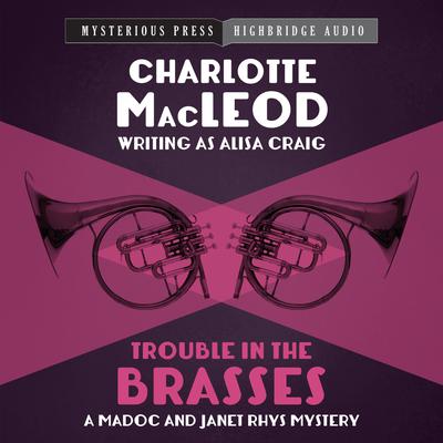 Trouble in the Brasses Audiobook, by Charlotte MacLeod