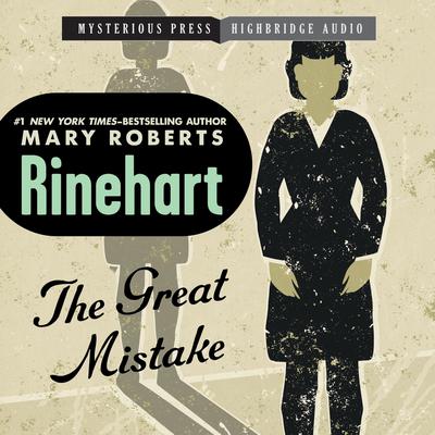 The Great Mistake Audiobook, by Mary Roberts Rinehart
