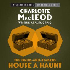 The Grub-and-Stakers House a Haunt Audiobook, by Charlotte MacLeod