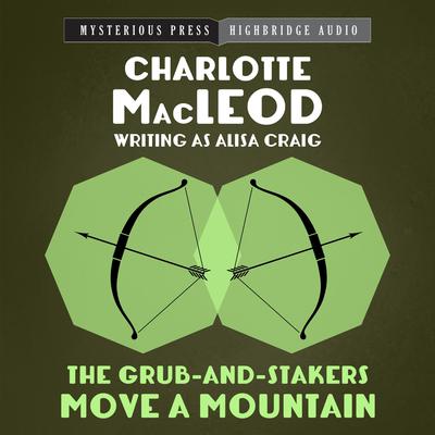 The Grub-and-Stakers Move a Mountain Audiobook, by Charlotte MacLeod