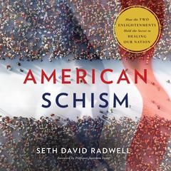 American Schism: How the Two Enlightenments Hold the Secret to Healing our Nation Audiobook, by Seth David Radwell