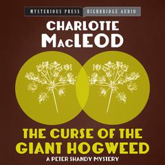 The Curse of the Giant Hogweed Audiobook, by Charlotte MacLeod