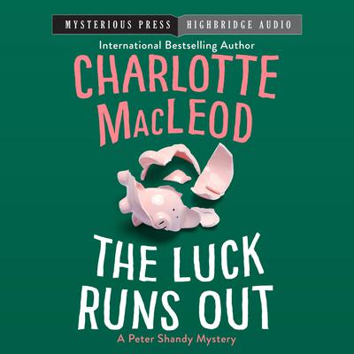 The Luck Runs Out Audiobook, by Charlotte MacLeod