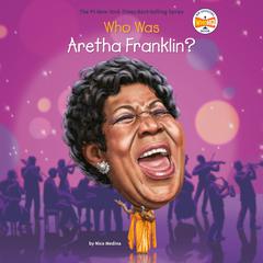 Who Was Aretha Franklin? Audiobook, by Nico Medina