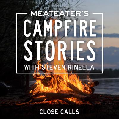 MeatEater's Campfire Stories: Close Calls Audiobook, by Steven Rinella