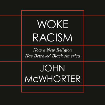 Woke Racism: How a New Religion Has Betrayed Black America Audiobook, by 