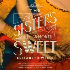 The Sisters Sweet: A Novel Audiobook, by Elizabeth Weiss