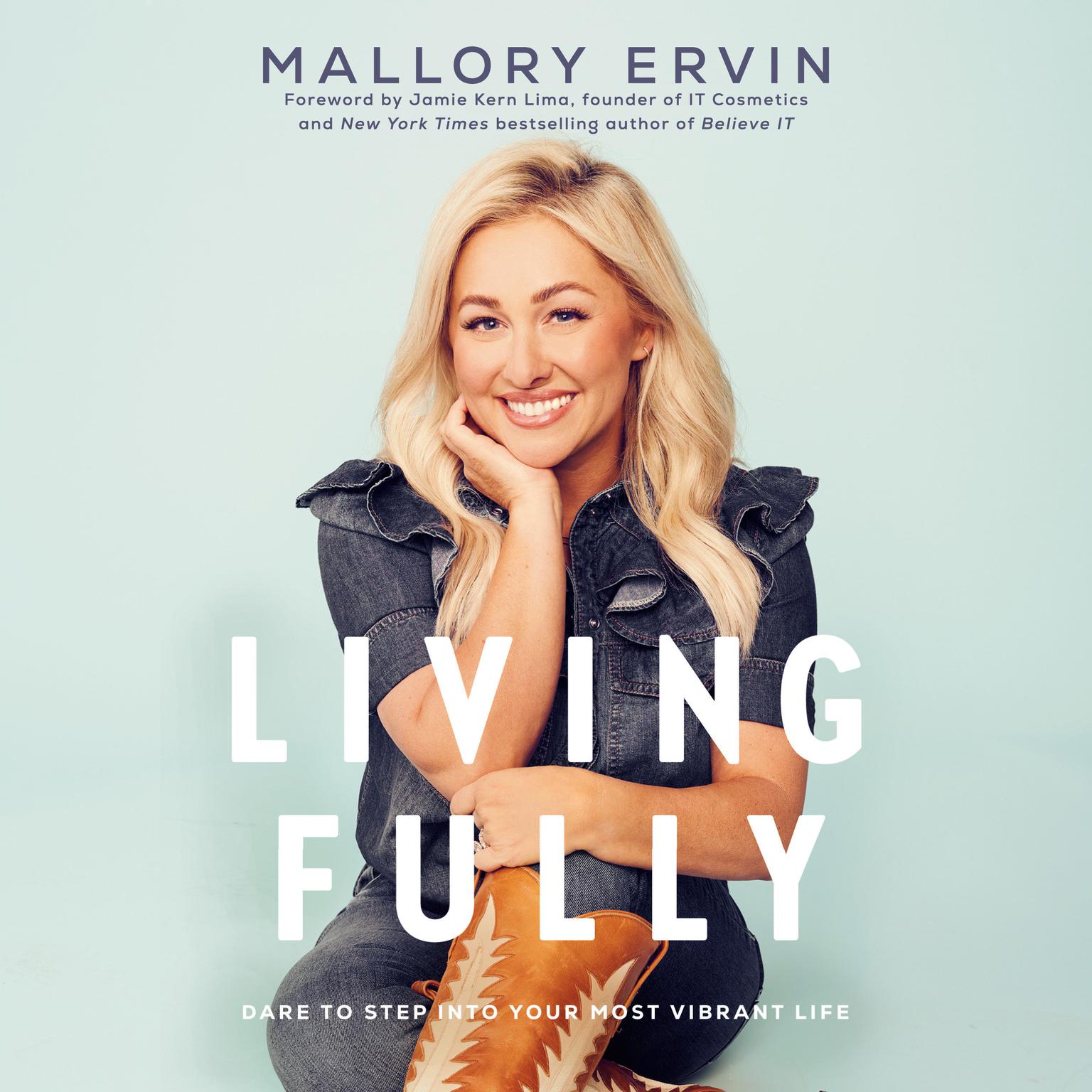 Living Fully: Dare to Step into Your Most Vibrant Life Audiobook, by Mallory Ervin