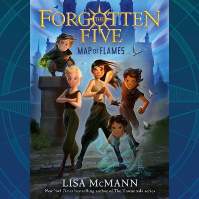 Map of Flames (The Forgotten Five, Book 1) Audiobook, by Lisa McMann