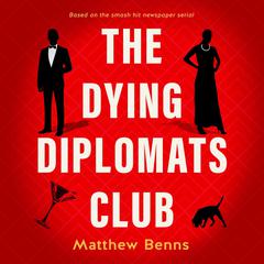 The Dying Diplomats Club: A Nick & La Contessa Mystery Audiobook, by Matthew Benns