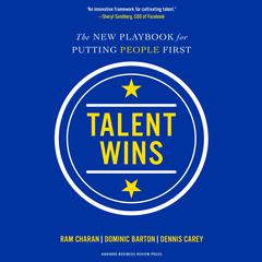 Talent Wins: The New Playbook for Putting People First Audiobook, by Ram Charan