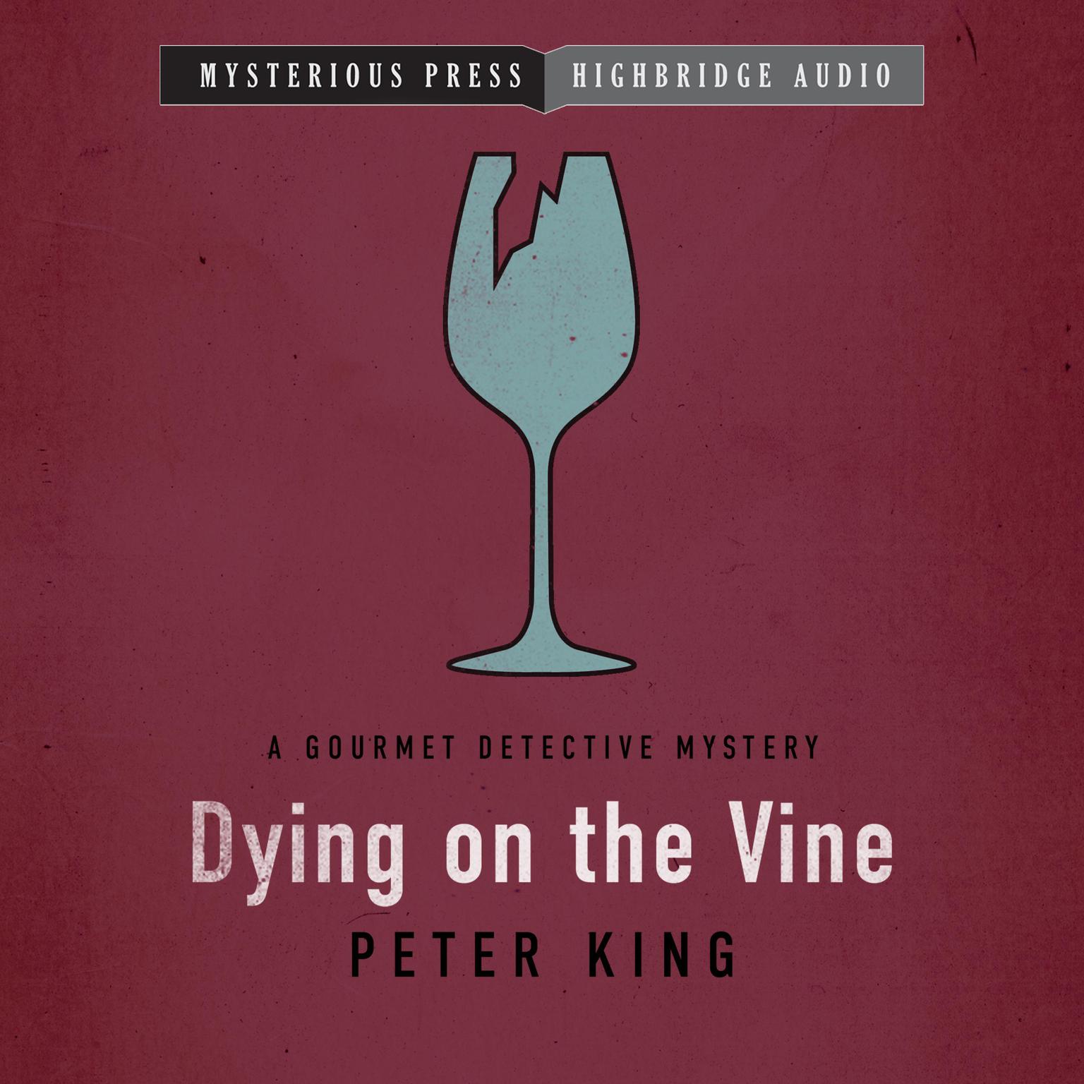 Dying on the Vine Audiobook, by Peter King