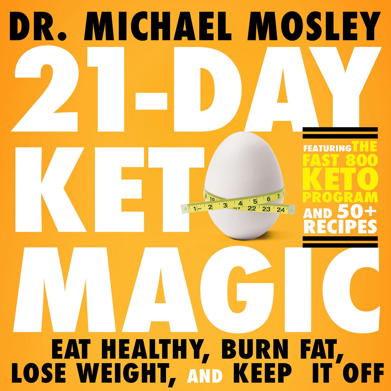 21-Day Keto Magic: Eat  Healthy, Burn Fat, Lose Weight, and Keep It Off Audiobook, by Michael Mosley