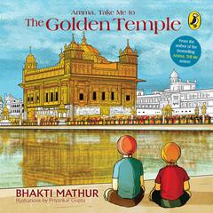 Amma, Take Me to the Golden Temple  Audiobook, by Bhakti Mathur