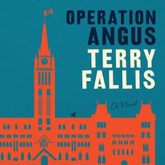Operation Angus: A Novel Audiobook, by Terry Fallis