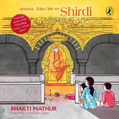 Amma, Take me to Shirdi Audiobook, by Bhakti Mathur
