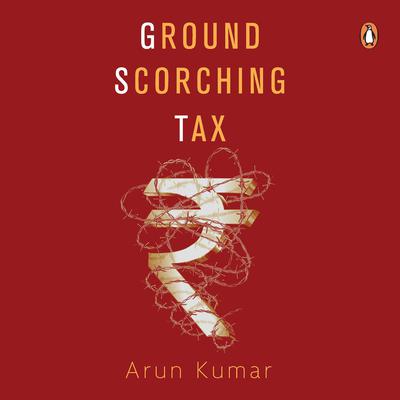 Ground Scorching Tax Audiobook, by Arun Kumar
