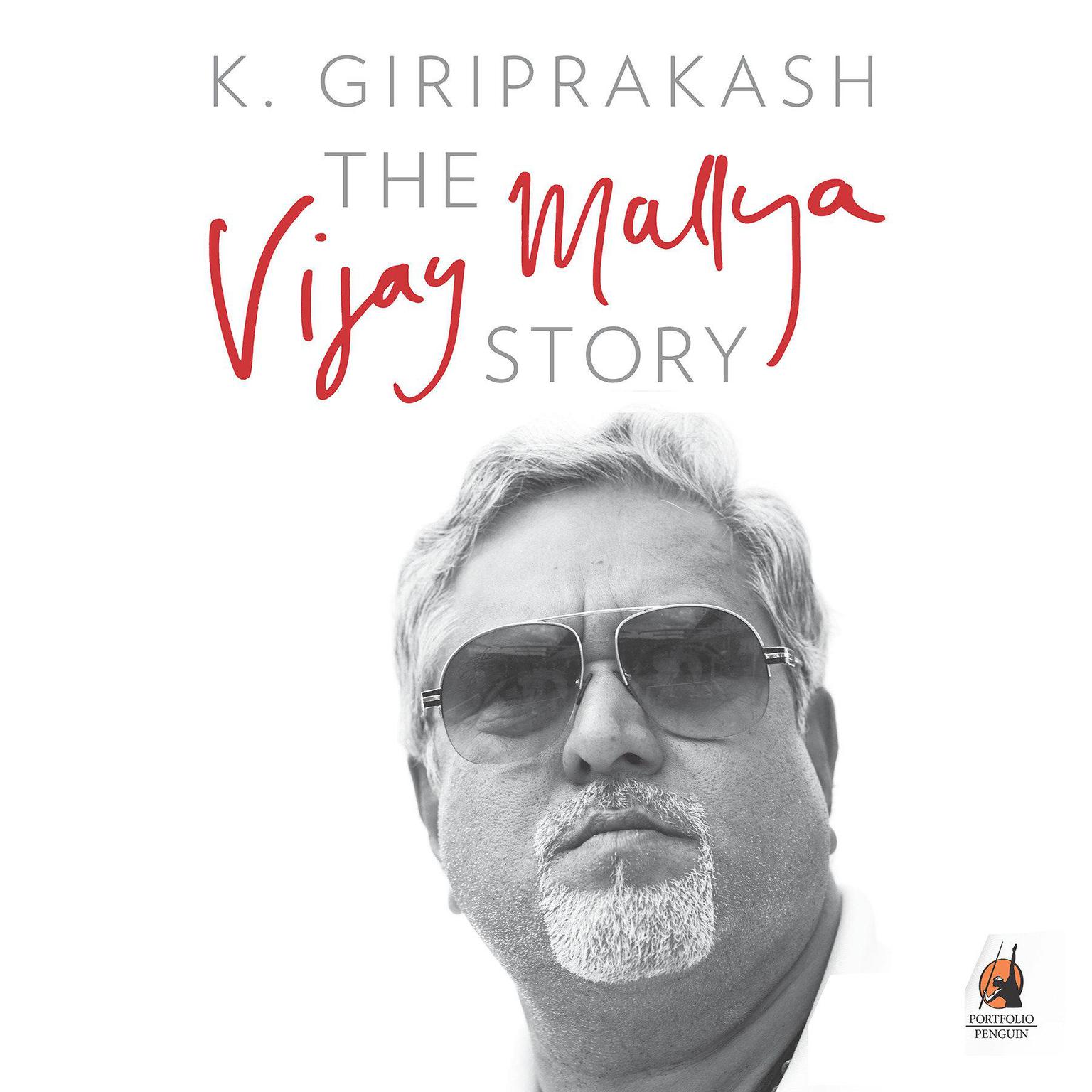 The Vijay Mallya Story Audiobook, by K. Giriprakash