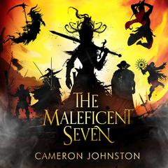The Maleficent Seven Audiobook, by Cameron Johnston